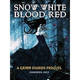 Snow White Blood Red ( A Grimm Diaries Prequel #1 )