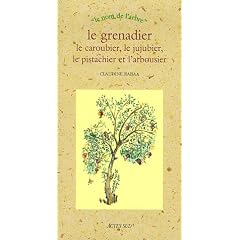 Le grenadier, le caroubier, le jujubier, le pistachier et l'arbousier