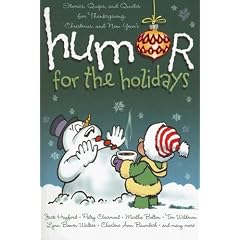 Humor for the Holidays: Stories, Quips, and Quotes for Thanksgiving, Christmas, and New Years
