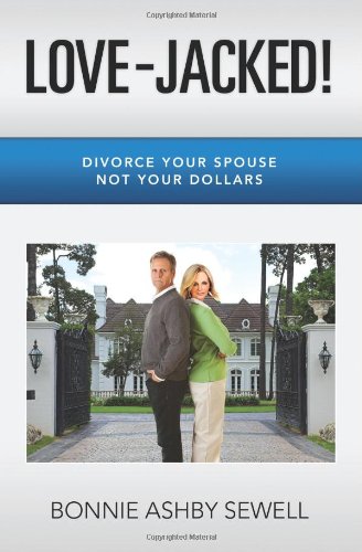 love jacked divorce your spouse not your dollars