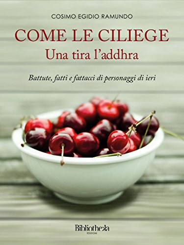 Come le ciliegie: Una tira l'addhra (Memorie) (Italian Edition)