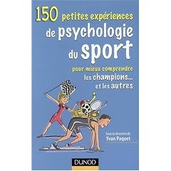 150 Petites exp�riences de psychologie du sport : Pour mieux comprendre les champions... et les autres
