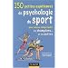 150 Petites exp�riences de psychologie du sport : Pour mieux comprendre les champions... et les autres
