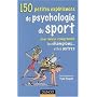 150 Petites exp�riences de psychologie du sport : Pour mieux comprendre les champions... et les autres