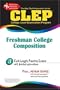 CLEP Freshman College Composition (REA) - The Best Test Prep for the CLEP Exam (CLEP Test Preparation)