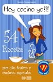 HOY COCINO YO!!! - 54 recetas para días festivos y ocasiones especiales (COLECCIÓN SÚPER MUJER)