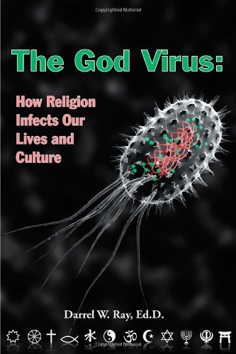 God Virus, The: How Religion Infects Our Lives and Culture by Ray, Darrel W. (December 5, 2009) Paperback