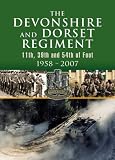 The Devonshire and Dorset Regiment: 11th, 29th and 54th of Foot 1958 - 2007 (Military)