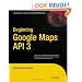 Beginning Google Maps API 3 (Expert's Voice in Web Development)