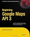 Beginning Google Maps API 3