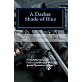 A Darker Shade of Blue: From Public Servant to Professional Deviant; Policing's Special Operations Culture (Bright Blue Line; Culture of Policing)