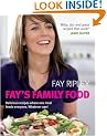 Fay's Family Food: Delicious Recipes Where One Meal Feeds Everyone. Whatever Age!