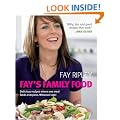 Fay's Family Food: Delicious Recipes Where One Meal Feeds Everyone. Whatever Age!