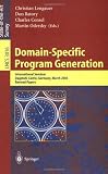 Domain-Specific Program Generation: International Seminar, Dagstuhl Castle, Germany, March 23-28, 2003, Revised Papers (Lecture Notes in Computer Science)