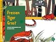 Kleine Entdecker - Fressen Tiger Gras?: �ber die Nahrungskette und das �kosystem