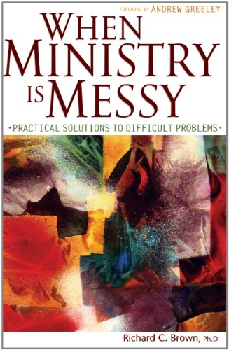 When Ministry Is Messy: Practical Solutions to Difficult Problems