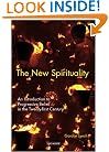 The New Spirituality: An Introduction to Progressive Belief in the Twenty-first Century