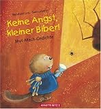 Keine Angst, kleiner Biber!: Mut-Mach-Gedichte - Bernhard Lins