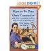 How to Be Your Own Contractor and Save Thousands on Your New House or Renovation While Keeping Your Day Job: With Companion CD-ROM