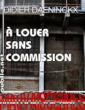 A louer sans commission: magouilles durbanisme, paysages banlieue, générosité populaire et mémoire du roman policier... tout Daeninckx en un seul livre (French Edition)