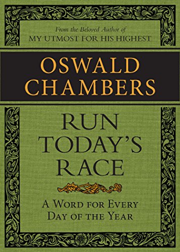 Run Today's Race: A Word from Oswald Chambers for Every Day of the Year