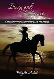 Irony and Influence: A Presumptive Tale of Pride and Prejudice