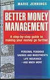 Better money management : a step-by-step guide to making your money go further