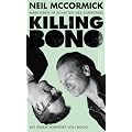 Killing Bono: Mein Leben im Schatten des Superstars