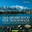Das gro&szlig;e Buch der Traumpfade: Von H&uuml;tte zu H&uuml;tte - die 30 sch&ouml;nsten Weitwanderwege der Alpen