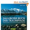 Das gro�e Buch der Traumpfade: Von H�tte zu H�tte - die 30 sch�nsten Weitwanderwege der Alpen
