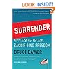 Surrender: Appeasing Islam, Sacrificing Freedom