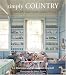 Simply Country: Creating Comfortable Style for Cottage Living