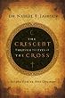The Crescent Through the Eyes of the Cross: Insights from an Arab Christian