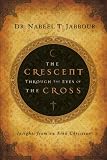 The Crescent Through the Eyes of the Cross: Insights from an Arab Christian