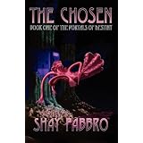 The Chosen: Book One of the Portals of Destiny ~ Dr. Shay Fabbro