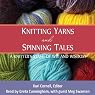 Knitting Yarns and Spinning Tales: A Knitter's Stash of Wit and Wisdom