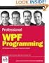 Professional WPF Programming: .NET Development with the Windows Presentation Foundation (Wrox Professional Guides)