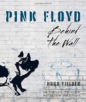 Pink Floyd: Behind the Wall Pink Floyd: Behind the Wall