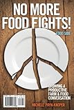 No More Food Fights! Growing a Productive Farm & Food Conversation