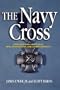 The Navy Cross - Extraordinary Heroism in Iraq, Afghanistan, and Other Conflicts