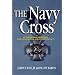 The Navy Cross: Extraordinary Heroism in Iraq, Afghanistan and Other Conflicts