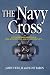 The Navy Cross: Extraordinary Heroism in Iraq, Afghanistan and Other Conflicts by James E. Wise