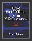 Using WEB 2.0 Tools In The K-12 Classroom