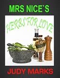 Mrs Nice's Herbs For Love (Food and Sex; Eat Your Way To Ecstasy)