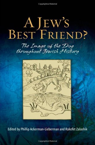 A Jew's Best Friend?: The Image of the Dog Throughout Jewish History