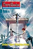 Perry Rhodan 2606: Unter dem Stahlschirm (Heftroman): Perry Rhodan-Zyklus "Neuroversum" - Hubert Haensel