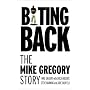 Biting Back: The Mike Gregory Story