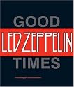 Good Times, Bad Times: A Visual Biography of the Ultimate Band