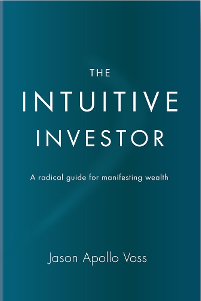 The Intuitive Investor: A radical guide for manifesting wealth ... The Intuitive Investor: A radical guide for manifesting wealth ...