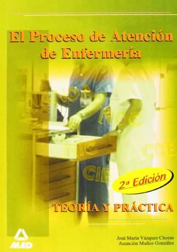 El Proceso De Atención De Enfermería. Teoría Y Práctica (Spanish Edition)
